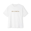 Becoming / TouchbyGod Minimalist Oversized Tee — Inspirational Graphic Shirt