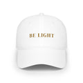 BE LIGHT Embroidered Low Profile Baseball Cap — Gold Tone Motivational Cotton Cap