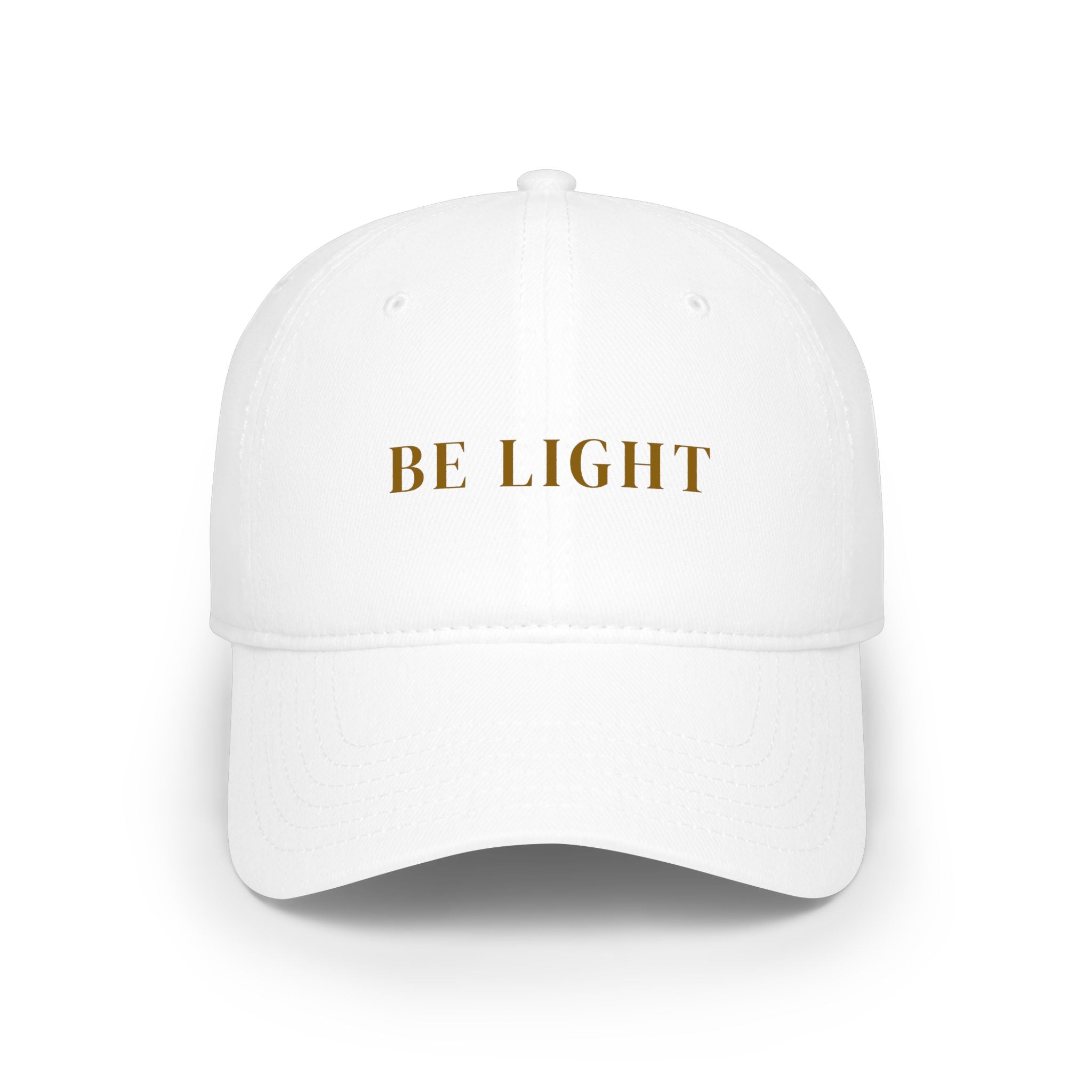 BE LIGHT Embroidered Low Profile Baseball Cap — Gold Tone Motivational Cotton Cap